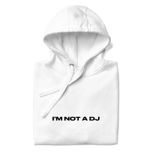 I'M NOT A DJ HOODIE
